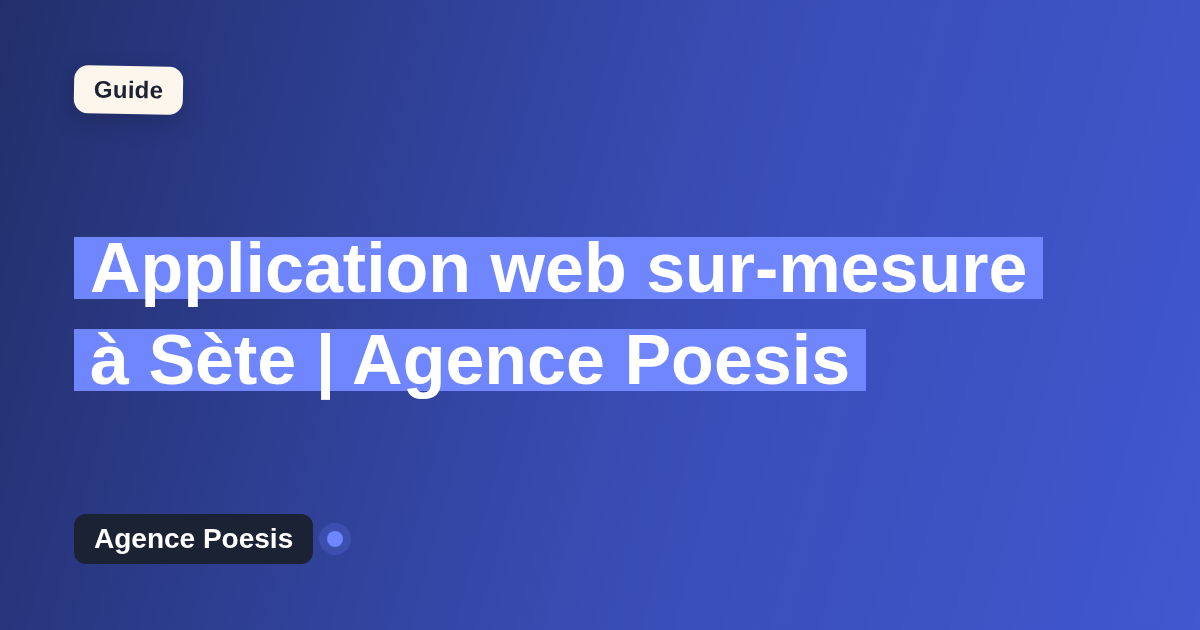 Application web sur-mesure à Sète | Agence Poesis
