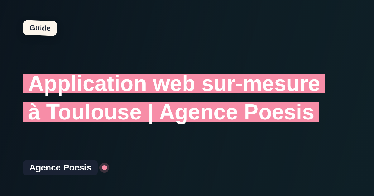 Application web sur-mesure à Toulouse | Agence Poesis
