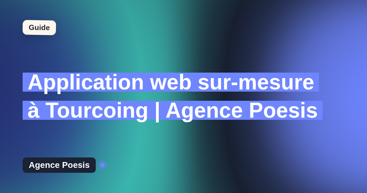 Application web sur-mesure à Tourcoing | Agence Poesis