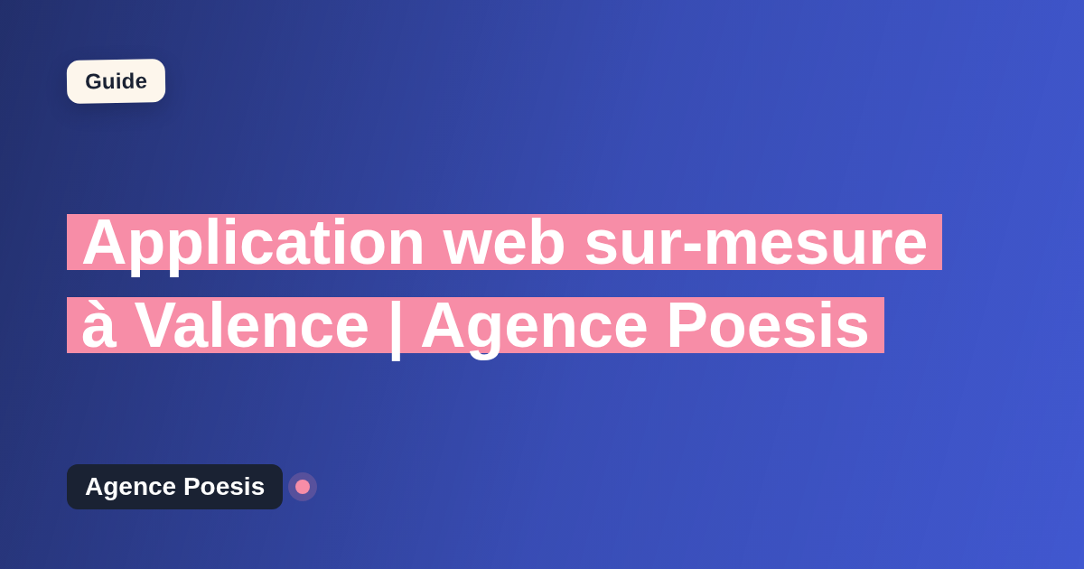 Application web sur-mesure à Valence | Agence Poesis
