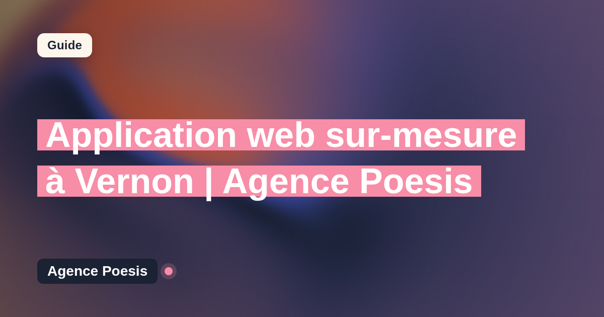 Application web sur-mesure à Vernon | Agence Poesis