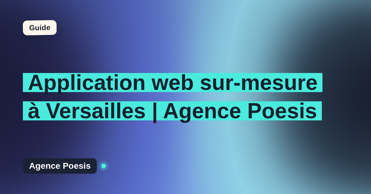 Application web sur-mesure à Versailles | Agence Poesis