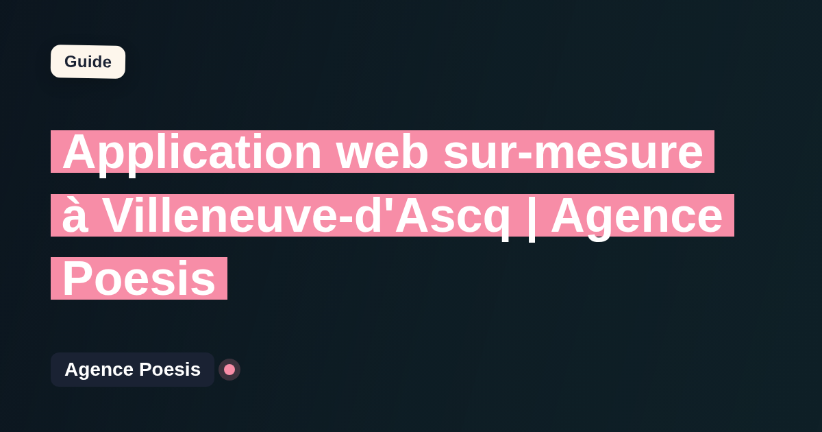 Application web sur-mesure à Villeneuve-d'Ascq | Agence Poesis