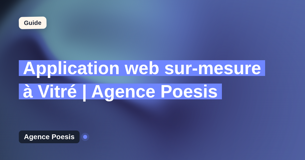 Application web sur-mesure à Vitré | Agence Poesis