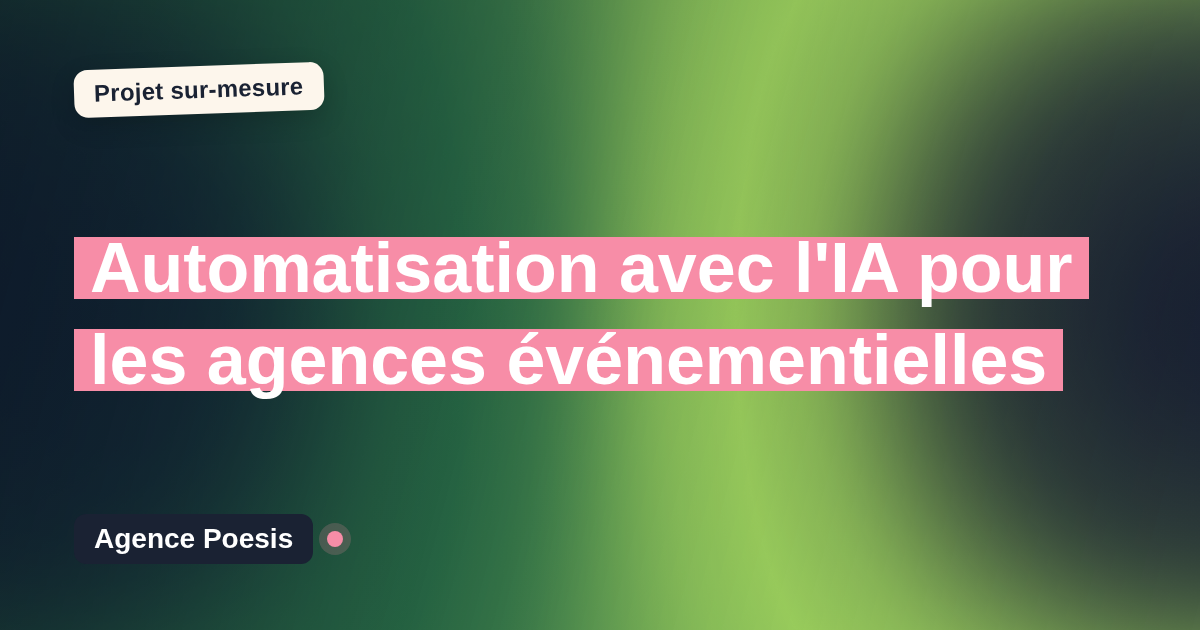 Automatisation avec l'IA pour les agences événementielles : sur-mesure et sans dépendance