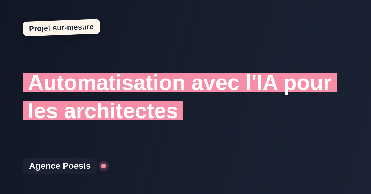 Automatisation avec l'IA pour les architectes : sur-mesure et sans dépendance