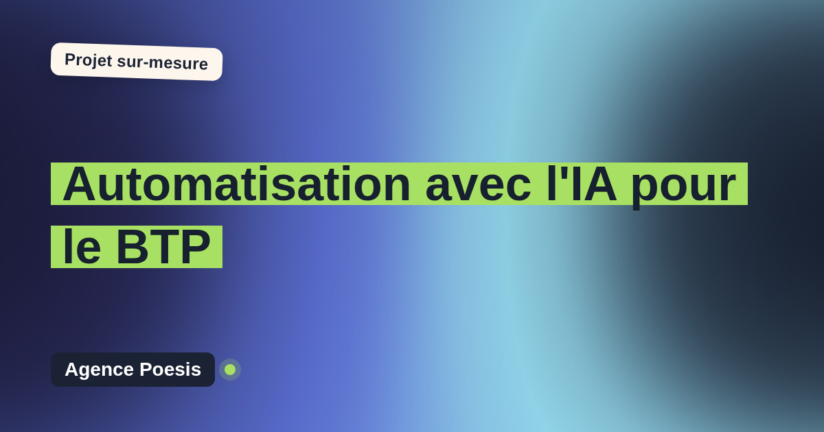Automatisation avec l'IA pour le BTP : sur-mesure et sans dépendance