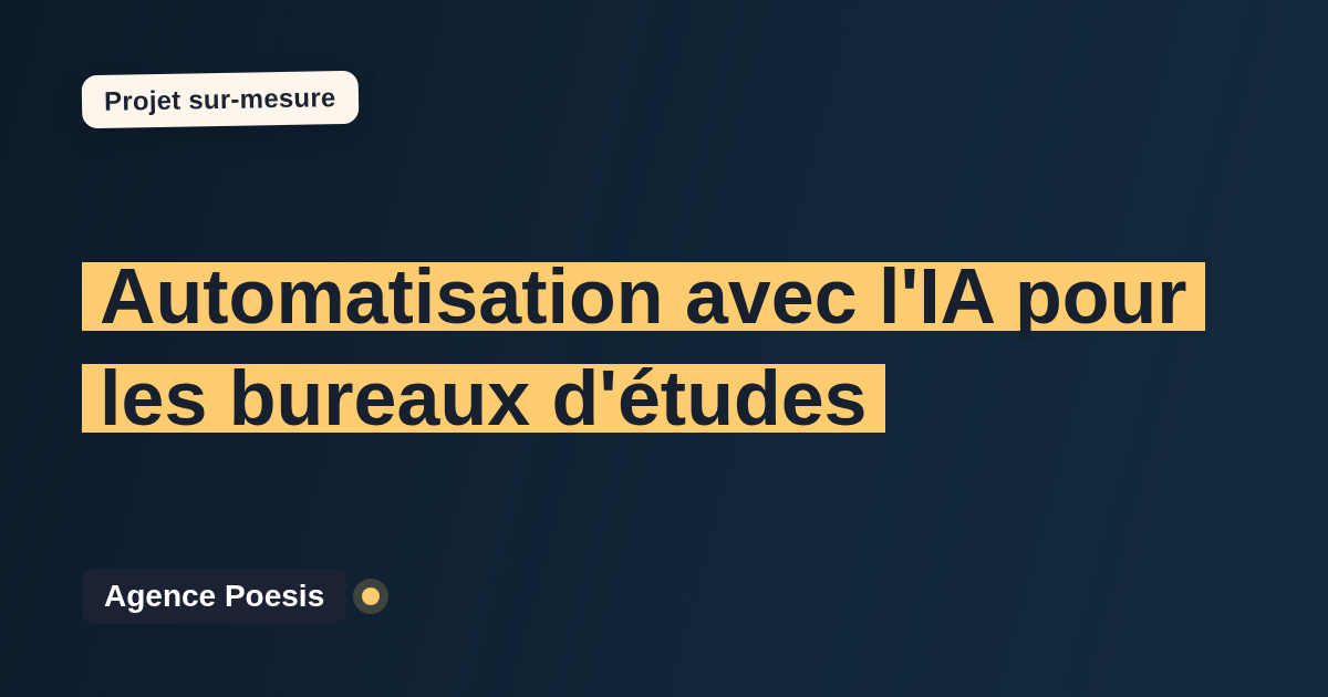 Automatisation avec l'IA pour les bureaux d'études : sur-mesure et sans dépendance