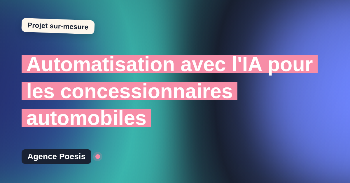 Automatisation avec l'IA pour les concessionnaires automobiles : sur-mesure et sans dépendance