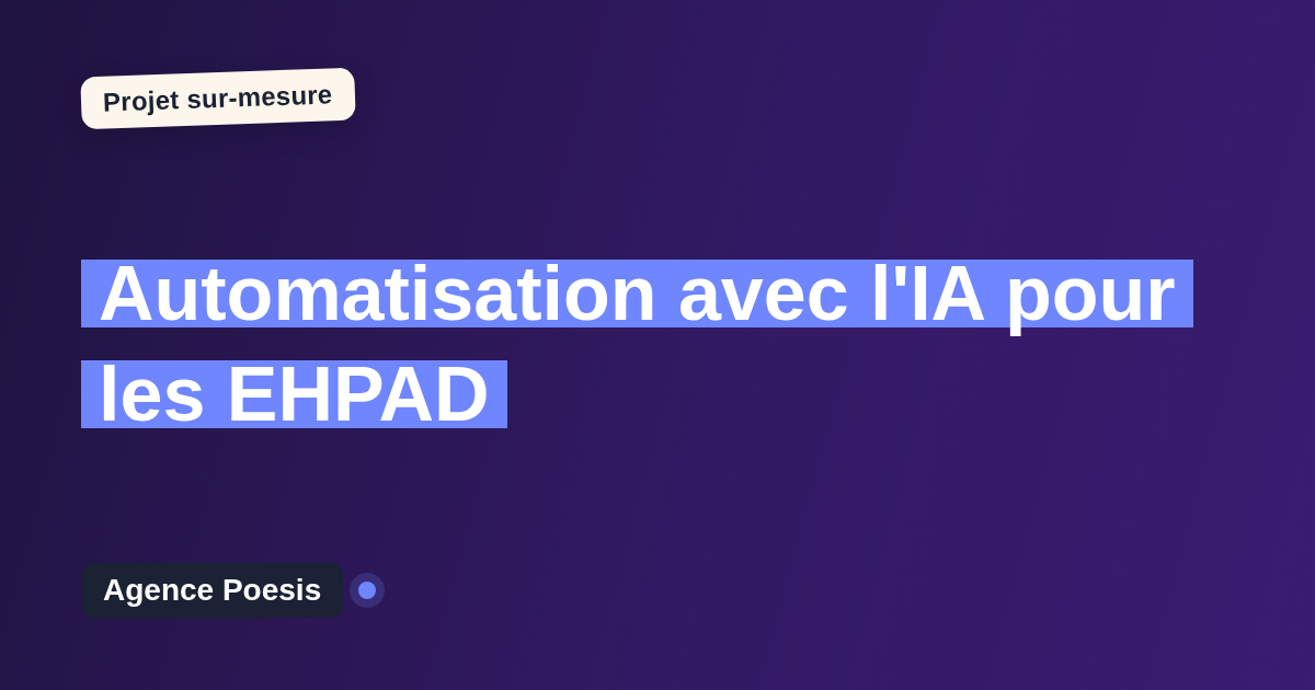 Automatisation avec l'IA pour les EHPAD : sur-mesure et sans dépendance