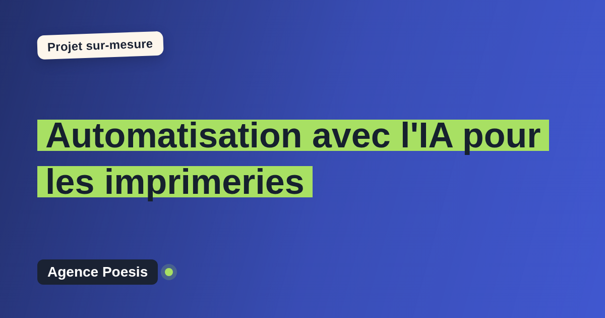 Automatisation avec l'IA pour les imprimeries : sur-mesure et sans dépendance