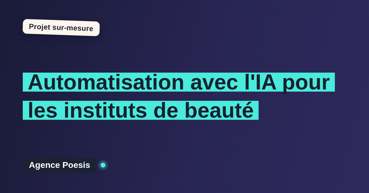 Automatisation avec l'IA pour les instituts de beauté : sur-mesure et sans dépendance