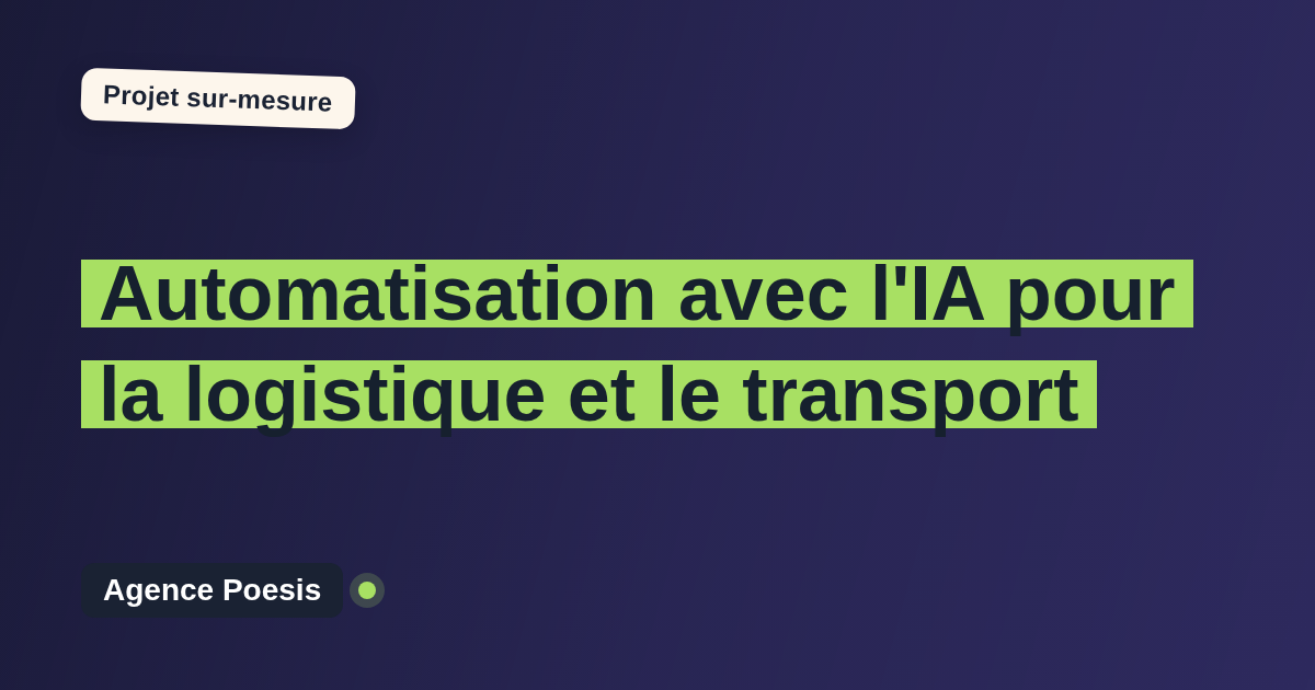 Automatisation avec l'IA pour la logistique et le transport : sur-mesure et sans dépendance