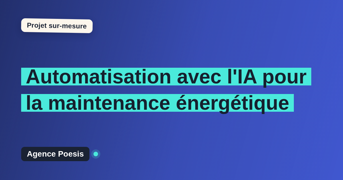 Automatisation avec l'IA pour la maintenance énergétique : sur-mesure et sans dépendance
