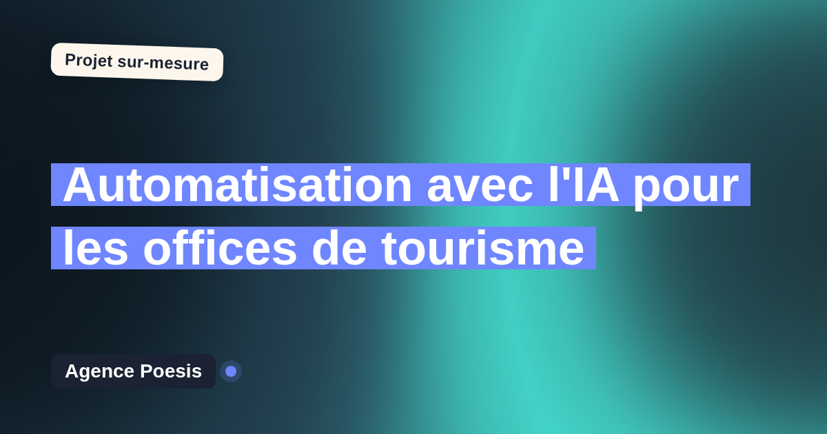 Automatisation avec l'IA pour les offices de tourisme : sur-mesure et sans dépendance