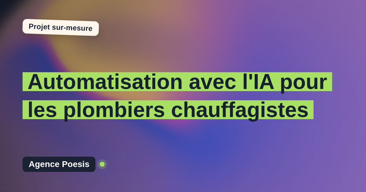 Automatisation avec l'IA pour les plombiers chauffagistes : sur-mesure et sans dépendance