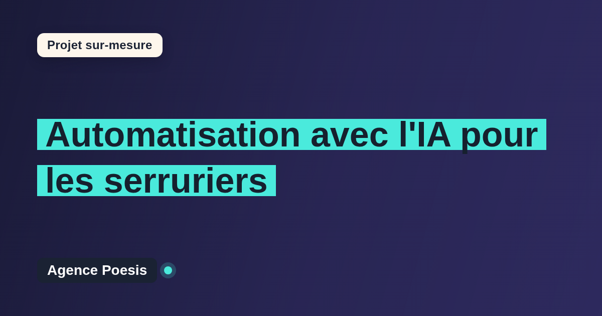 Automatisation avec l'IA pour les serruriers : sur-mesure et sans dépendance