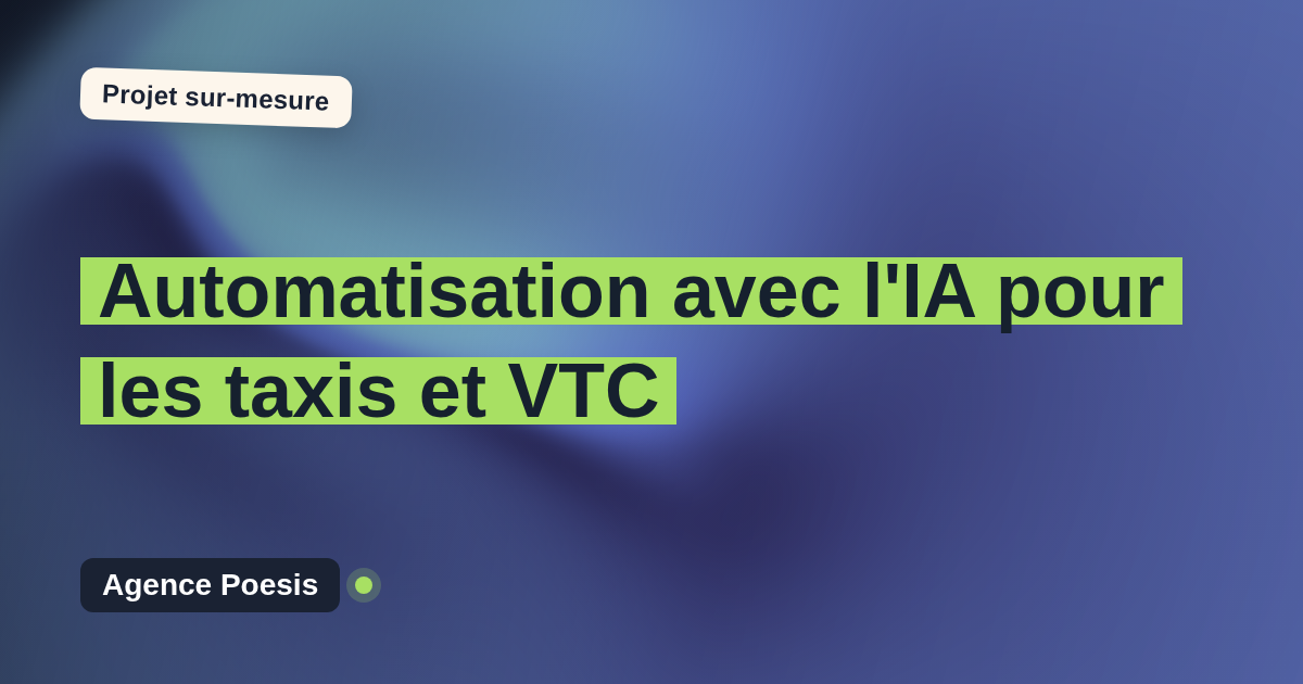 Automatisation avec l'IA pour les taxis et VTC : sur-mesure et sans dépendance