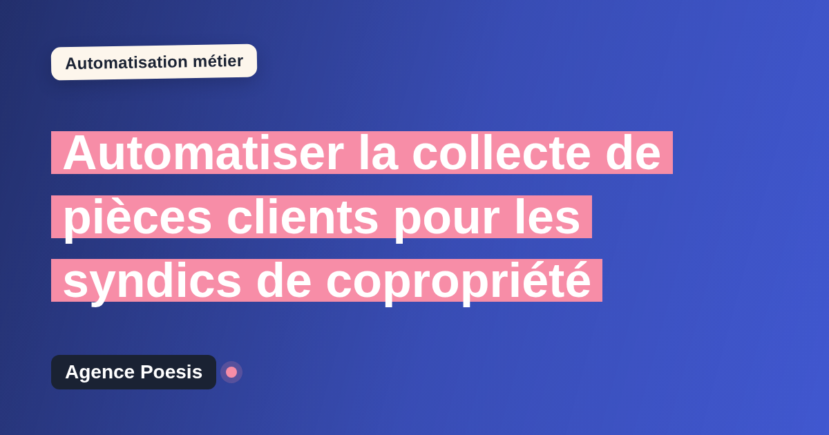Automatiser la collecte de pièces clients pour les syndics de copropriété : méthode, coûts et ROI