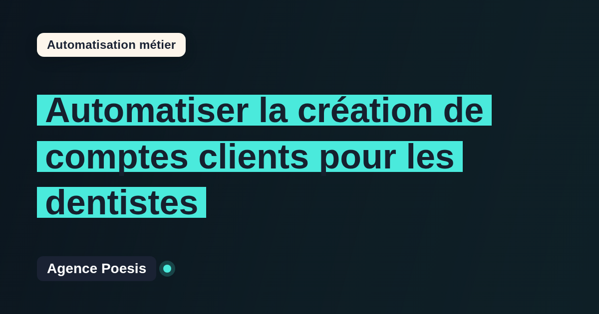 Automatiser la création de comptes clients pour les dentistes : méthode, coûts et ROI