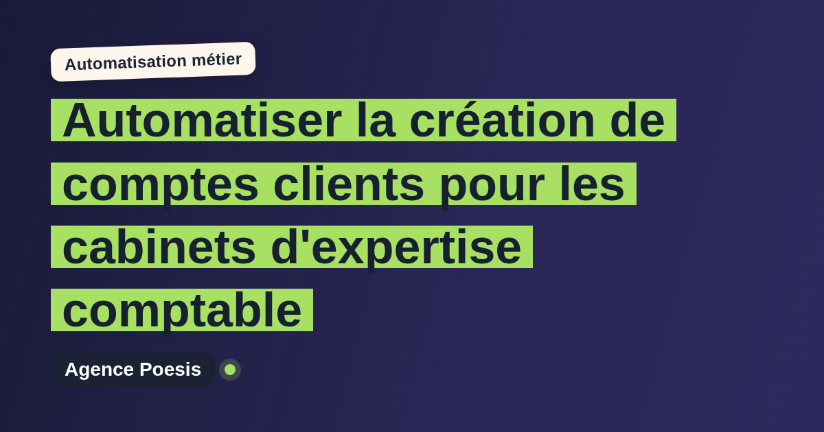 Automatiser la création de comptes clients pour les cabinets d'expertise comptable : méthode, coûts et ROI