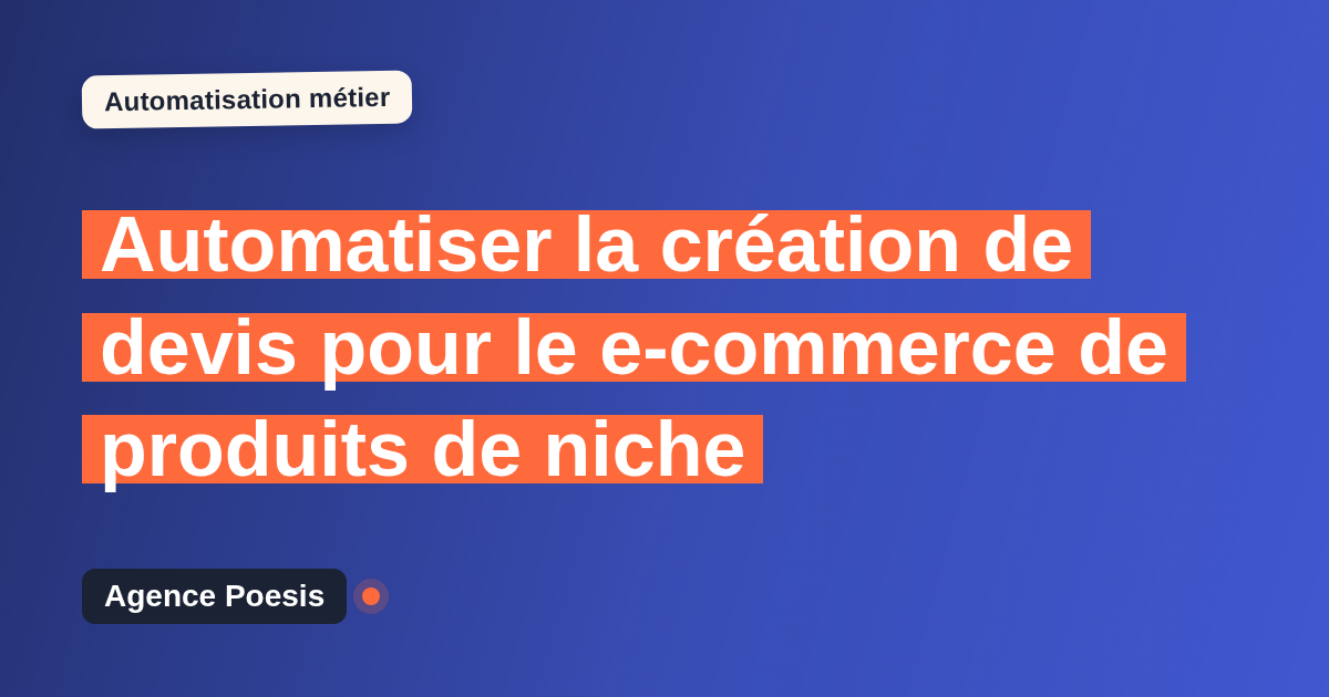 Automatiser la création de devis pour le e-commerce de produits de niche : méthode, coûts et ROI
