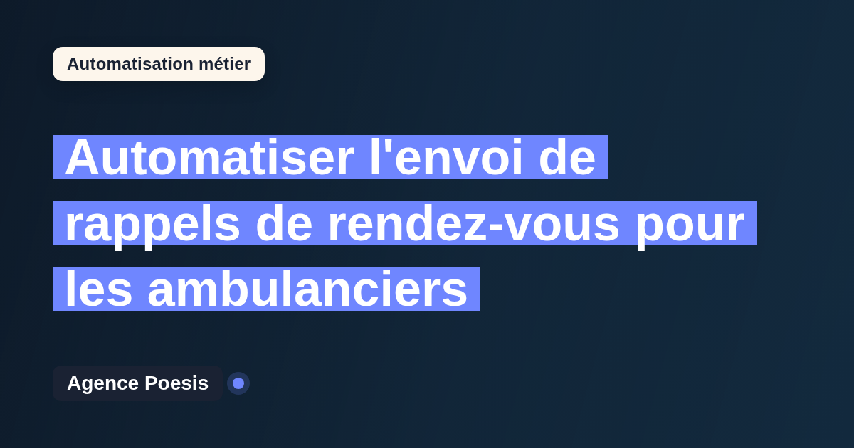 Automatiser l'envoi de rappels de rendez-vous pour les ambulanciers : méthode, coûts et ROI