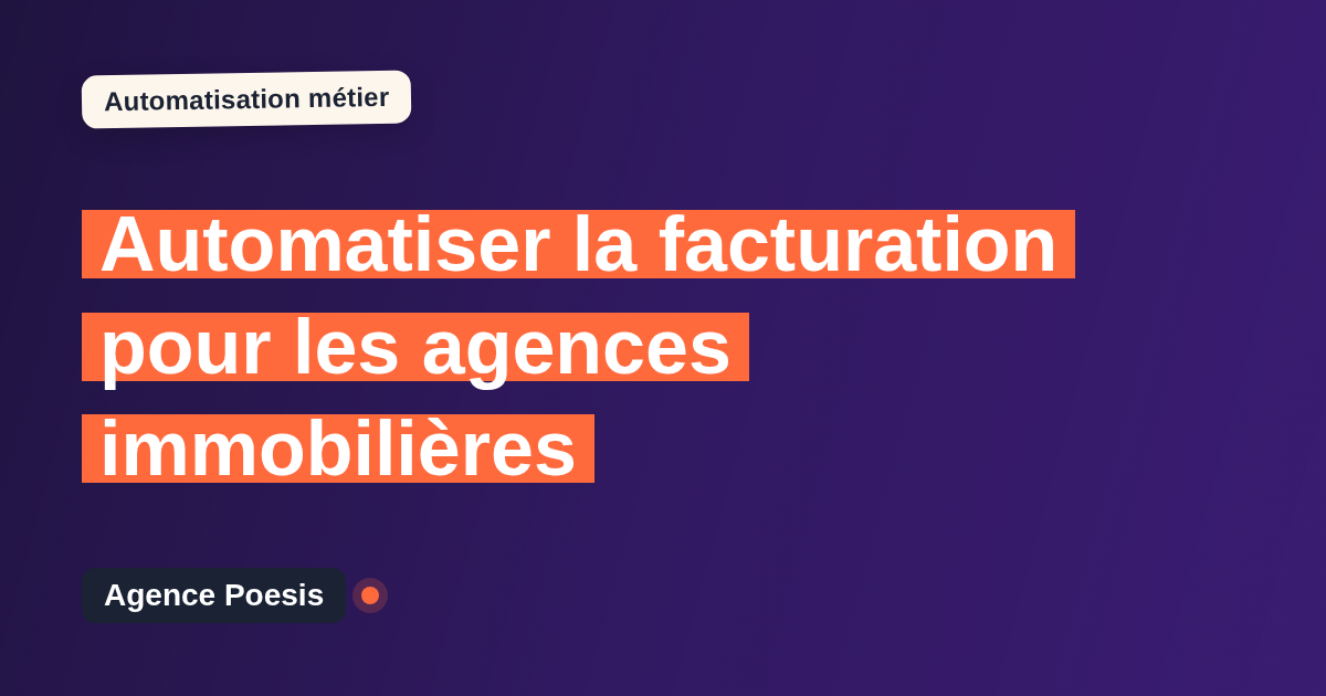 Automatiser la facturation pour les agences immobilières : méthode, coûts et ROI