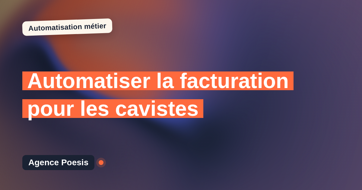 Automatiser la facturation pour les cavistes : méthode, coûts et ROI