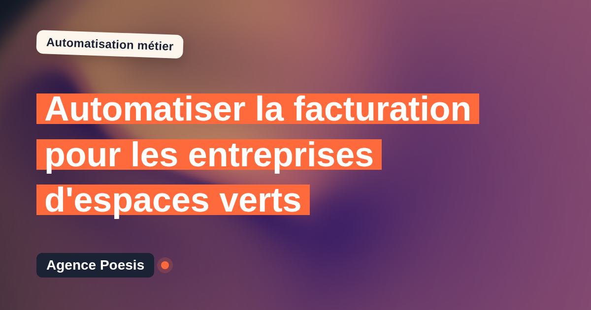 Automatiser la facturation pour les entreprises d'espaces verts : méthode, coûts et ROI
