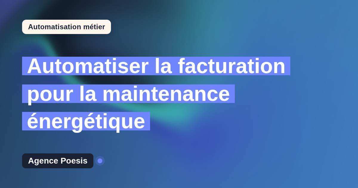 Automatiser la facturation pour la maintenance énergétique : méthode, coûts et ROI
