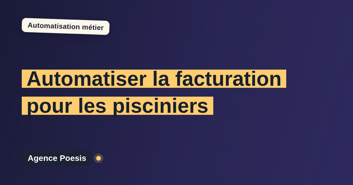 Automatiser la facturation pour les pisciniers : méthode, coûts et ROI