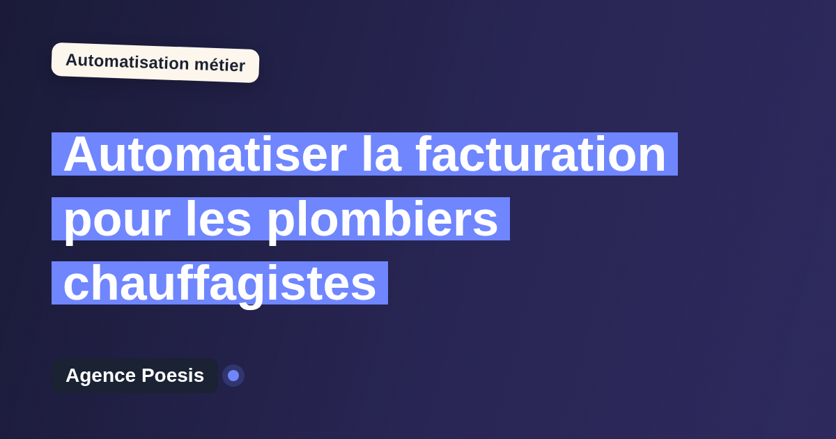 Automatiser la facturation pour les plombiers chauffagistes : méthode, coûts et ROI