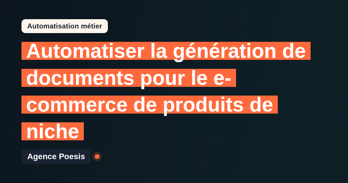 Automatiser la génération de documents pour le e-commerce de produits de niche : méthode, coûts et ROI