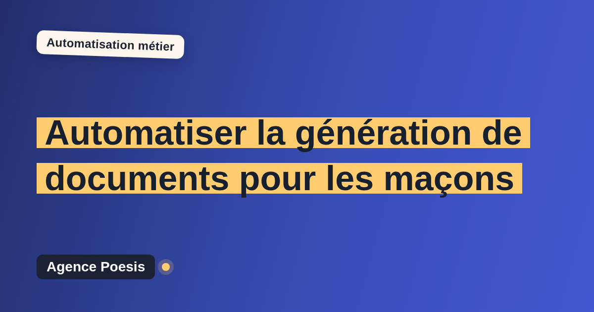 Automatiser la génération de documents pour les maçons : méthode, coûts et ROI