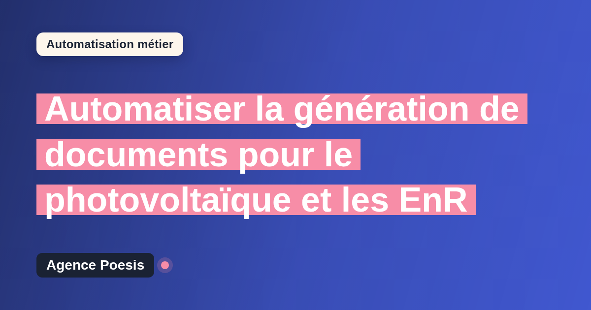 Automatiser la génération de documents pour le photovoltaïque et les EnR : méthode, coûts et ROI