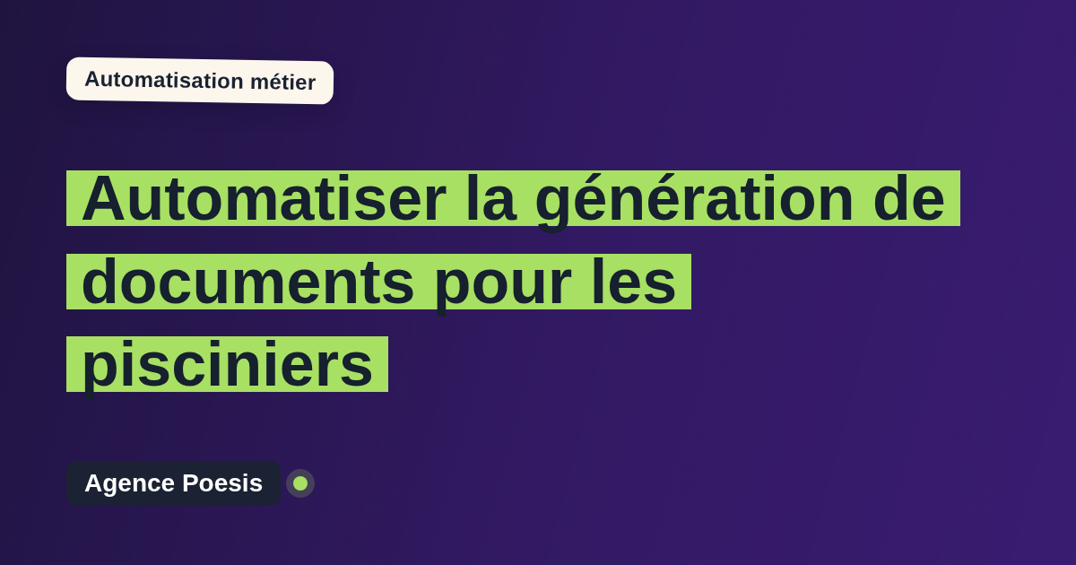 Automatiser la génération de documents pour les pisciniers : méthode, coûts et ROI