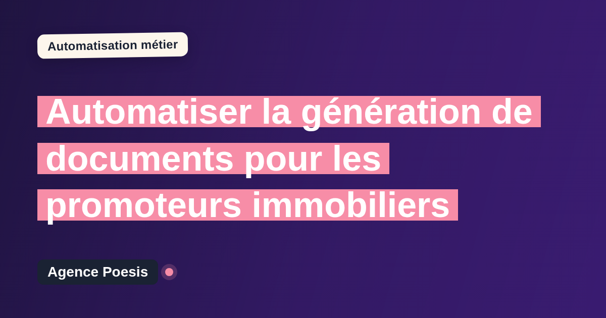 Automatiser la génération de documents pour les promoteurs immobiliers : méthode, coûts et ROI