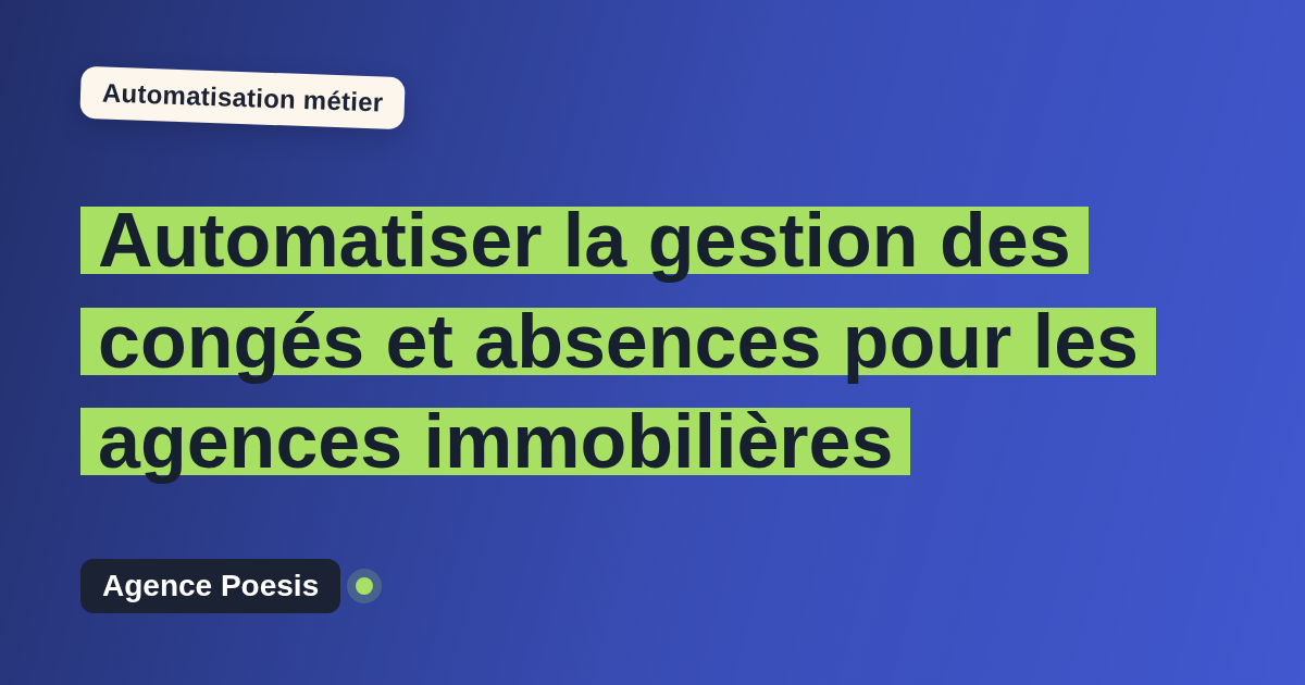 Automatiser la gestion des congés et absences pour les agences immobilières : méthode, coûts et ROI