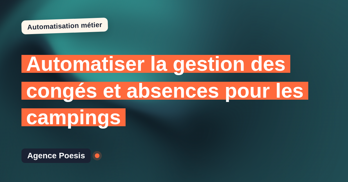 Automatiser la gestion des congés et absences pour les campings : méthode, coûts et ROI
