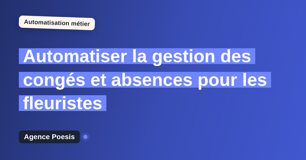 Automatiser la gestion des congés et absences pour les fleuristes : méthode, coûts et ROI