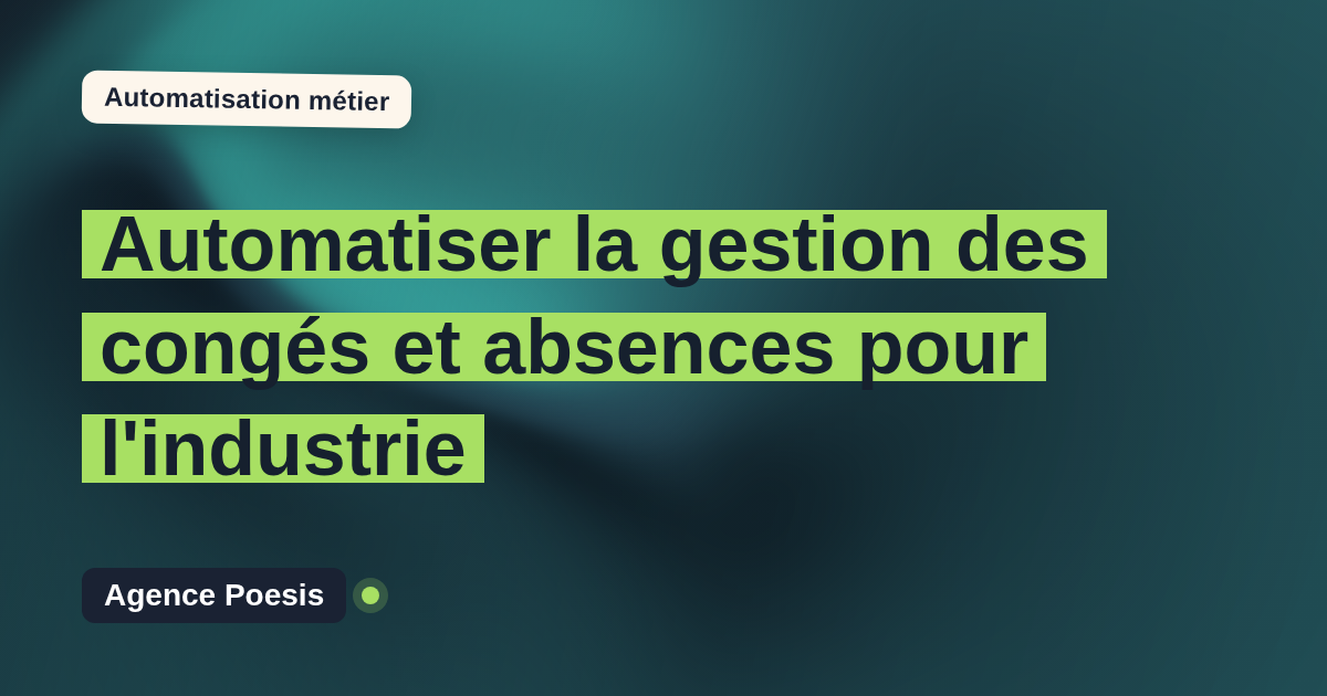 Automatiser la gestion des congés et absences pour l'industrie : méthode, coûts et ROI