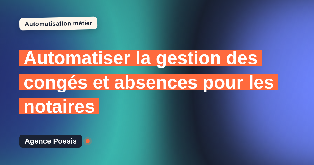 Automatiser la gestion des congés et absences pour les notaires : méthode, coûts et ROI