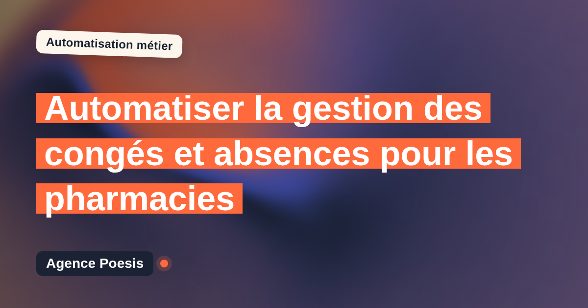 Automatiser la gestion des congés et absences pour les pharmacies : méthode, coûts et ROI