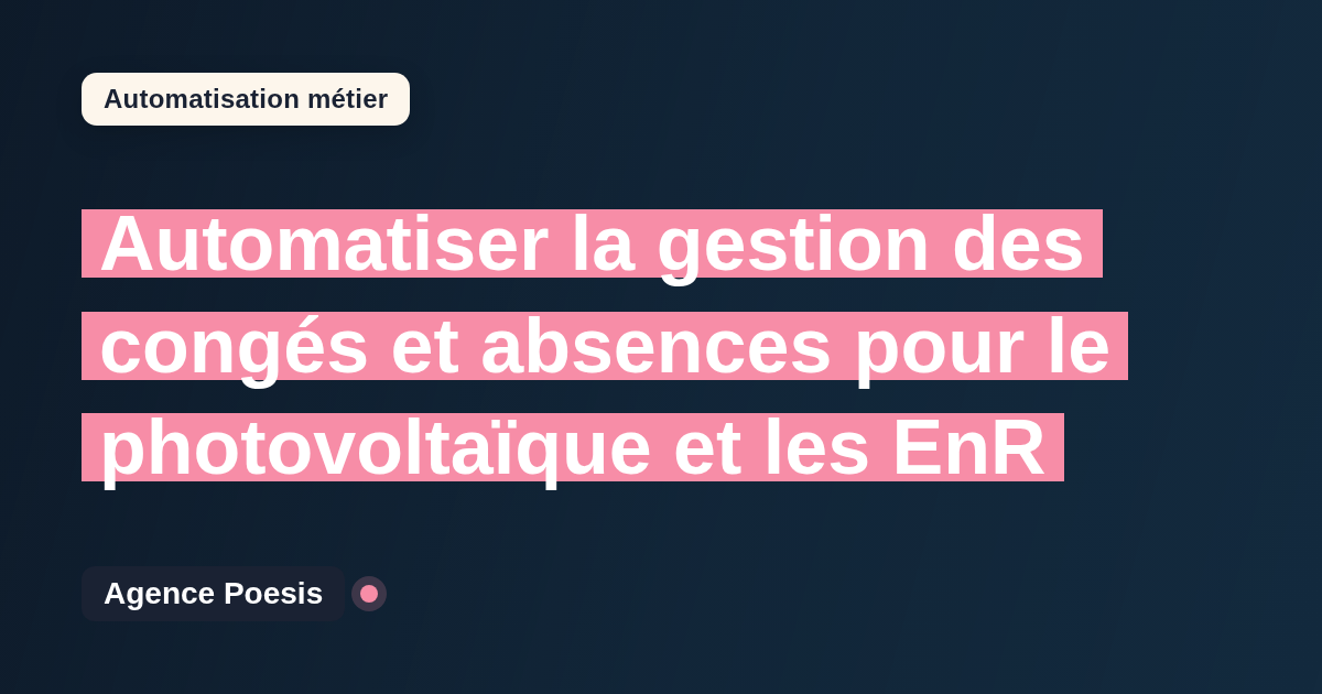 Automatiser la gestion des congés et absences pour le photovoltaïque et les EnR : méthode, coûts et ROI