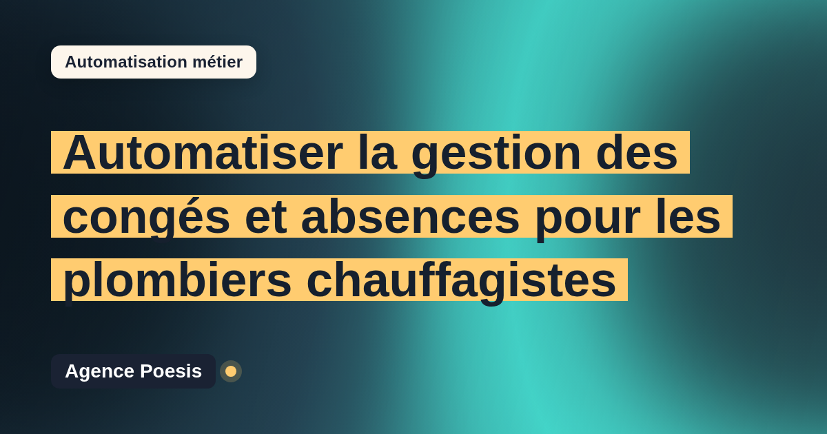 Automatiser la gestion des congés et absences pour les plombiers chauffagistes : méthode, coûts et ROI
