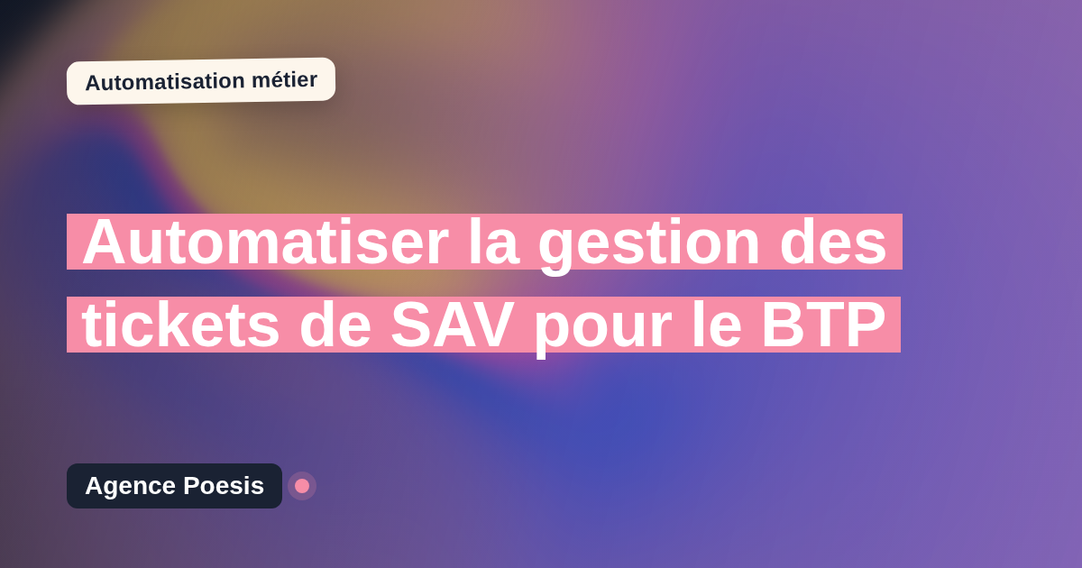 Automatiser la gestion des tickets de SAV pour le BTP : méthode, coûts et ROI