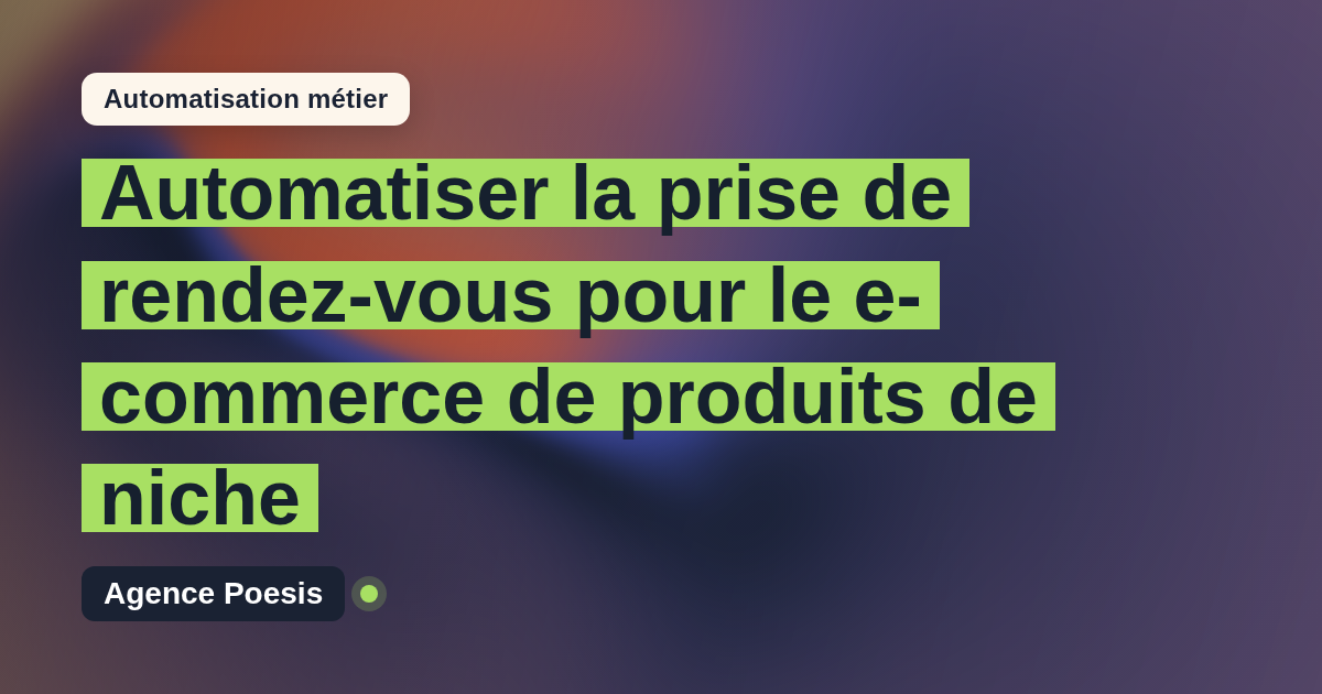 Automatiser la prise de rendez-vous pour le e-commerce de produits de niche : méthode, coûts et ROI