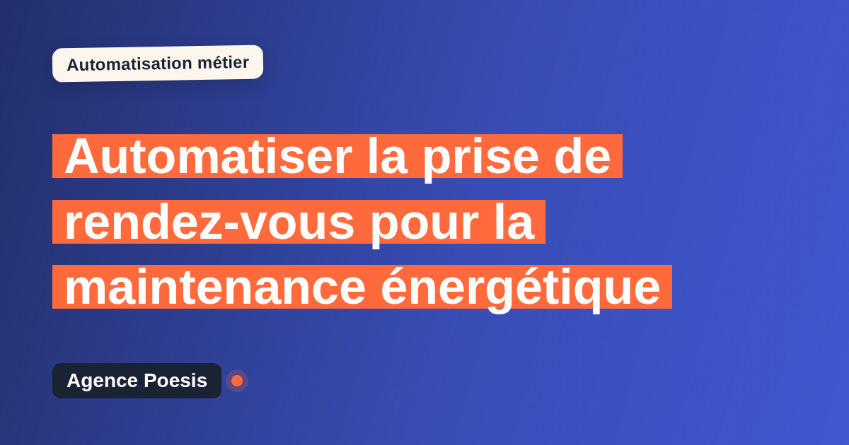 Automatiser la prise de rendez-vous pour la maintenance énergétique : méthode, coûts et ROI
