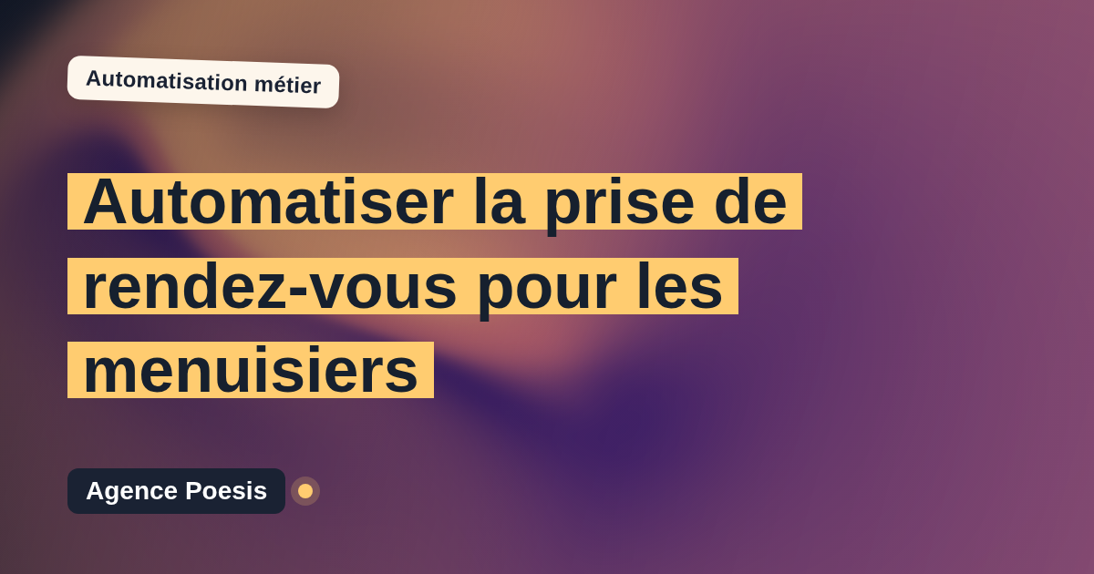 Automatiser la prise de rendez-vous pour les menuisiers : méthode, coûts et ROI